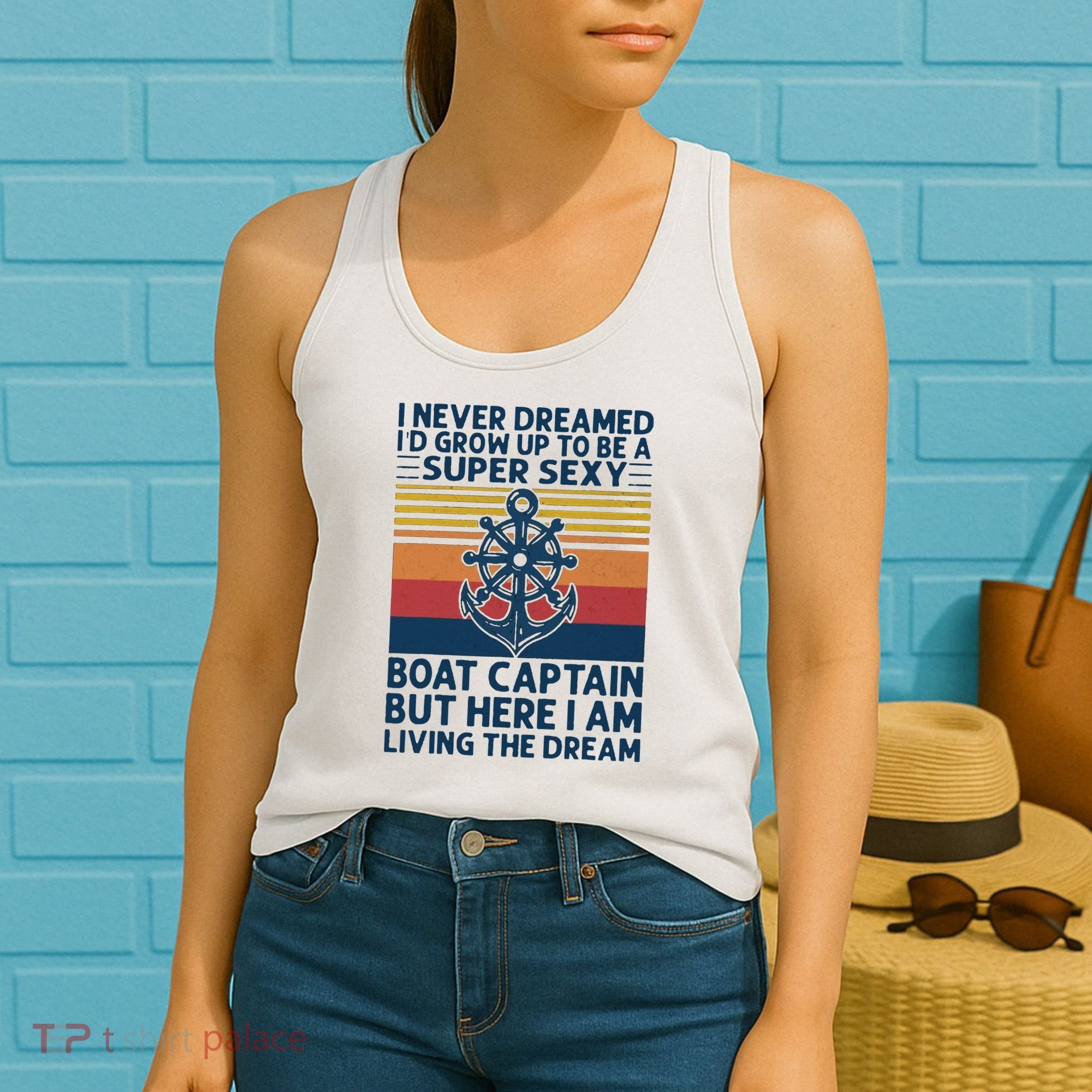 I Never Dreamed ID Grow Up To Be A Super Sexy Boat Captain Women's Tank Top
