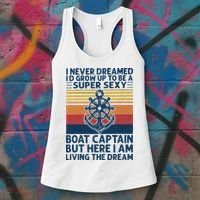 I Never Dreamed ID Grow Up To Be A Super Sexy Boat Captain Women's Tank Top thumb 3