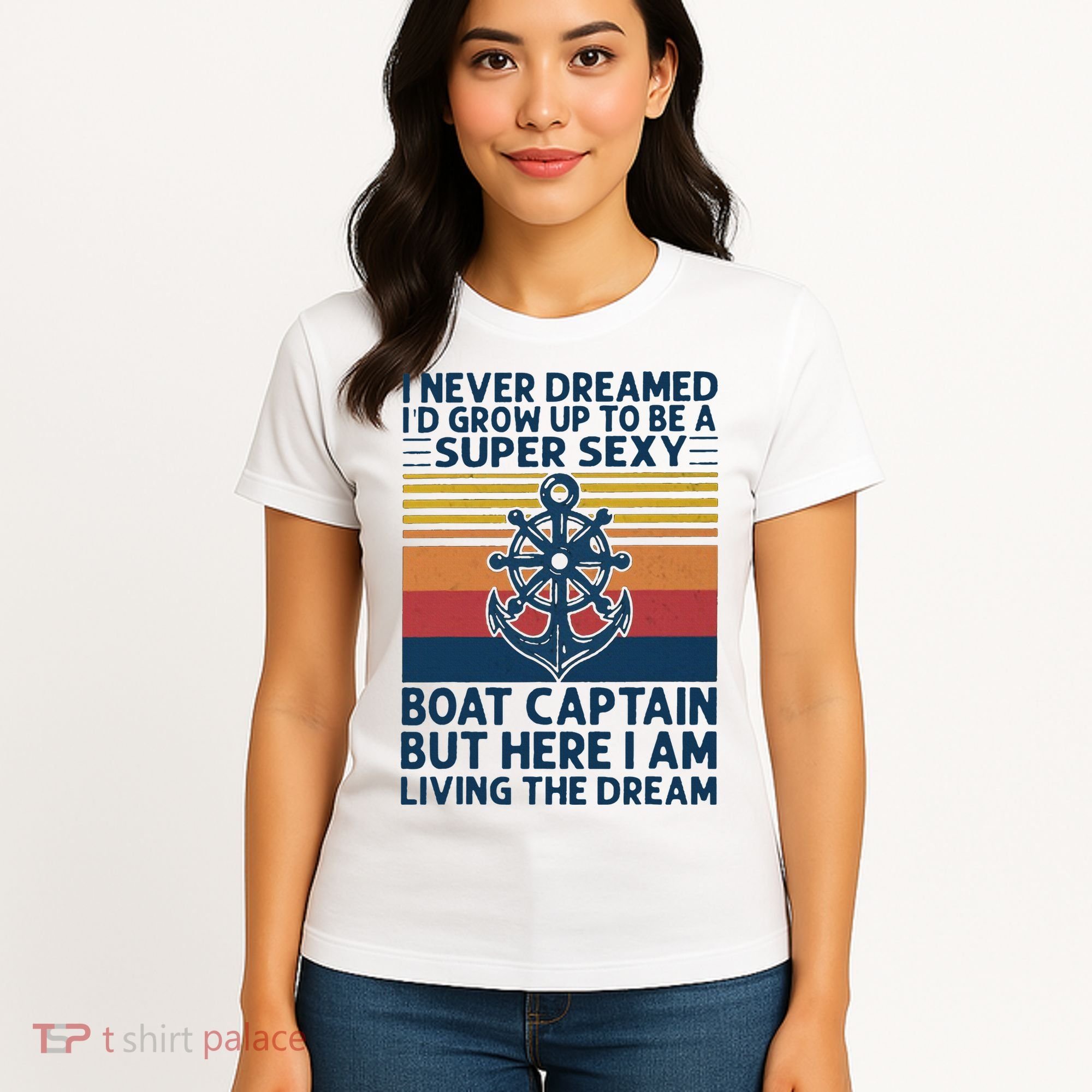 I Never Dreamed ID Grow Up To Be A Super Sexy Boat Captain Women's T-Shirt
