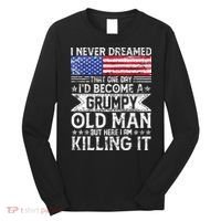 I Never Dreamed I'd Become A Grumpy Old Man Long Sleeve Shirt thumb 0