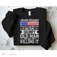 I Never Dreamed I'd Become A Grumpy Old Man Sweatshirt thumb 2