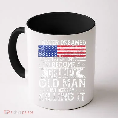 I Never Dreamed I'd Become A Grumpy Old Man Coffee Mug