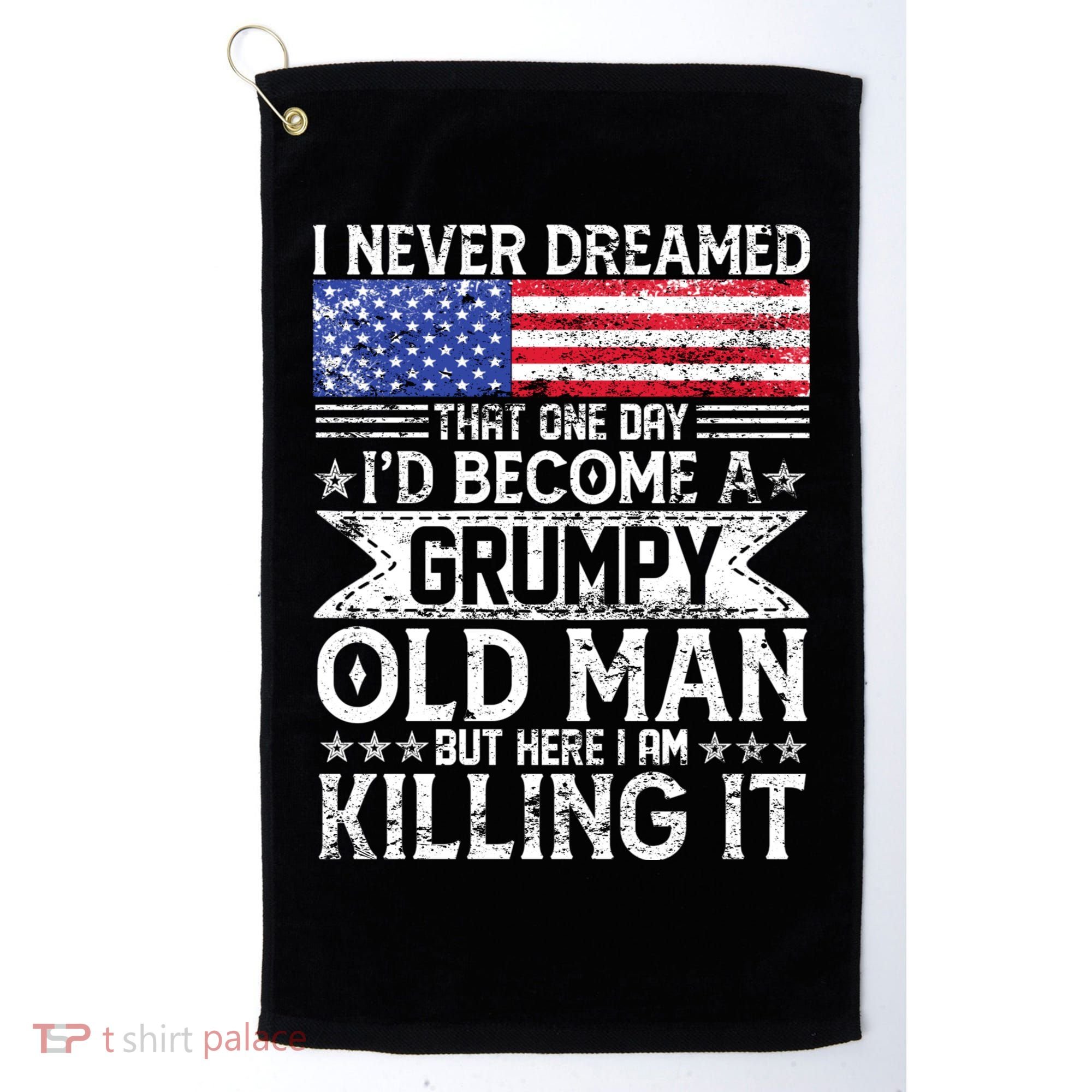 I Never Dreamed I'd Become A Grumpy Old Man Golf Towel