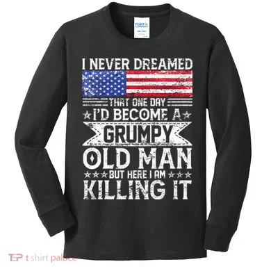 I Never Dreamed I'd Become A Grumpy Old Man Kids Long Sleeve Shirt