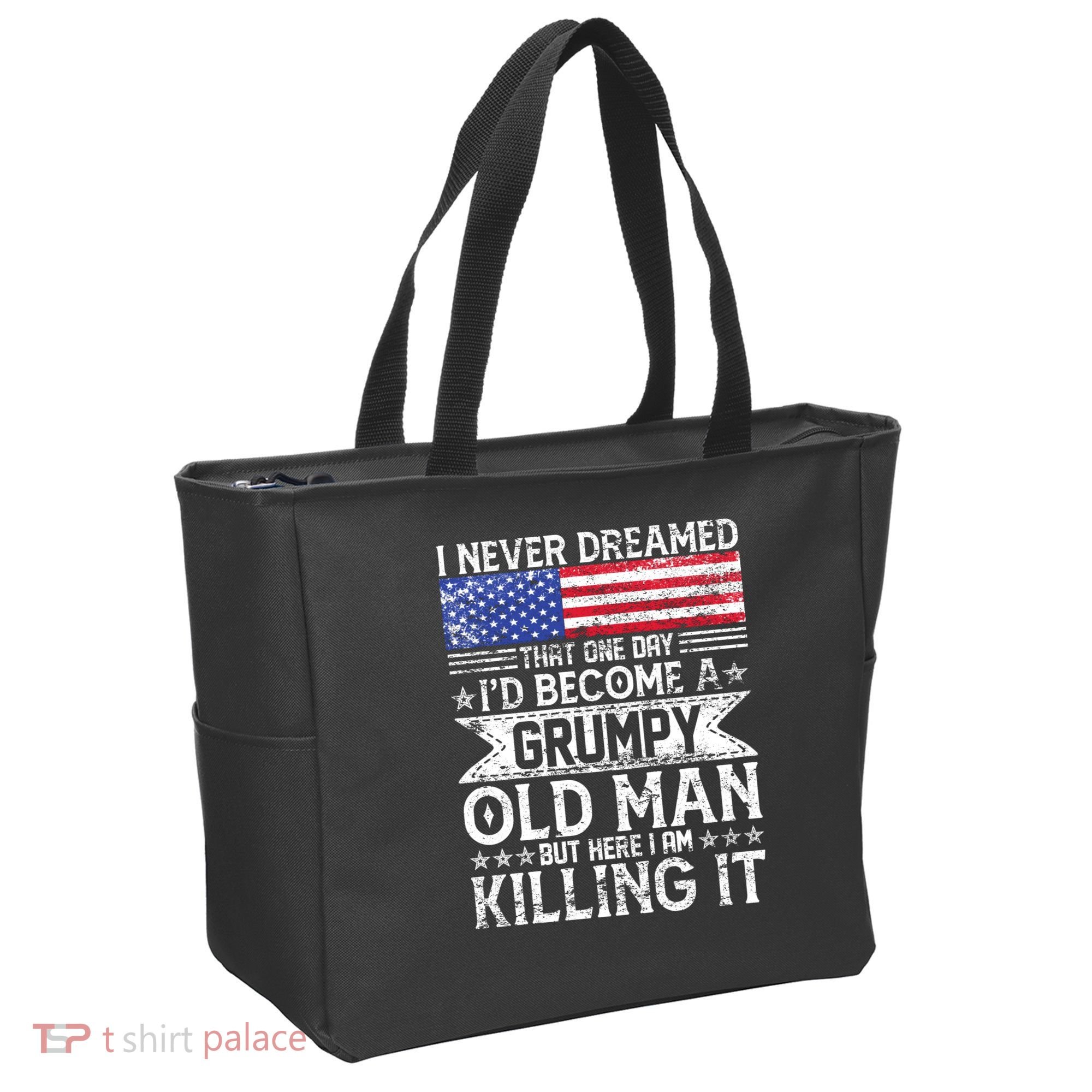 I Never Dreamed I'd Become A Grumpy Old Man Bag