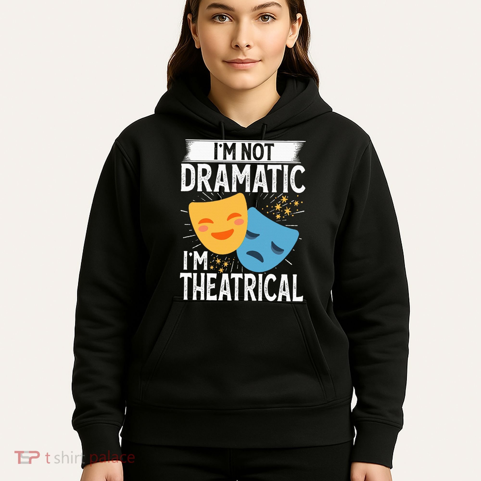 IM Not Dramatic IM Theatrical Hoodie