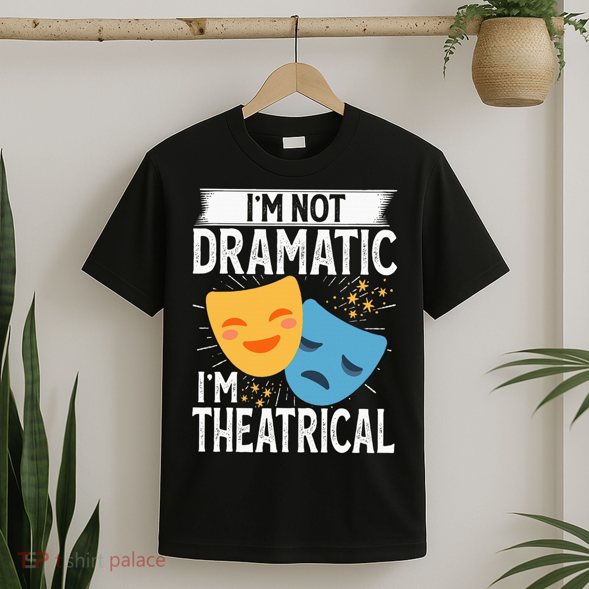 IM Not Dramatic IM Theatrical T-Shirt
