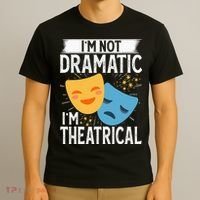 IM Not Dramatic IM Theatrical T-Shirt thumb 3