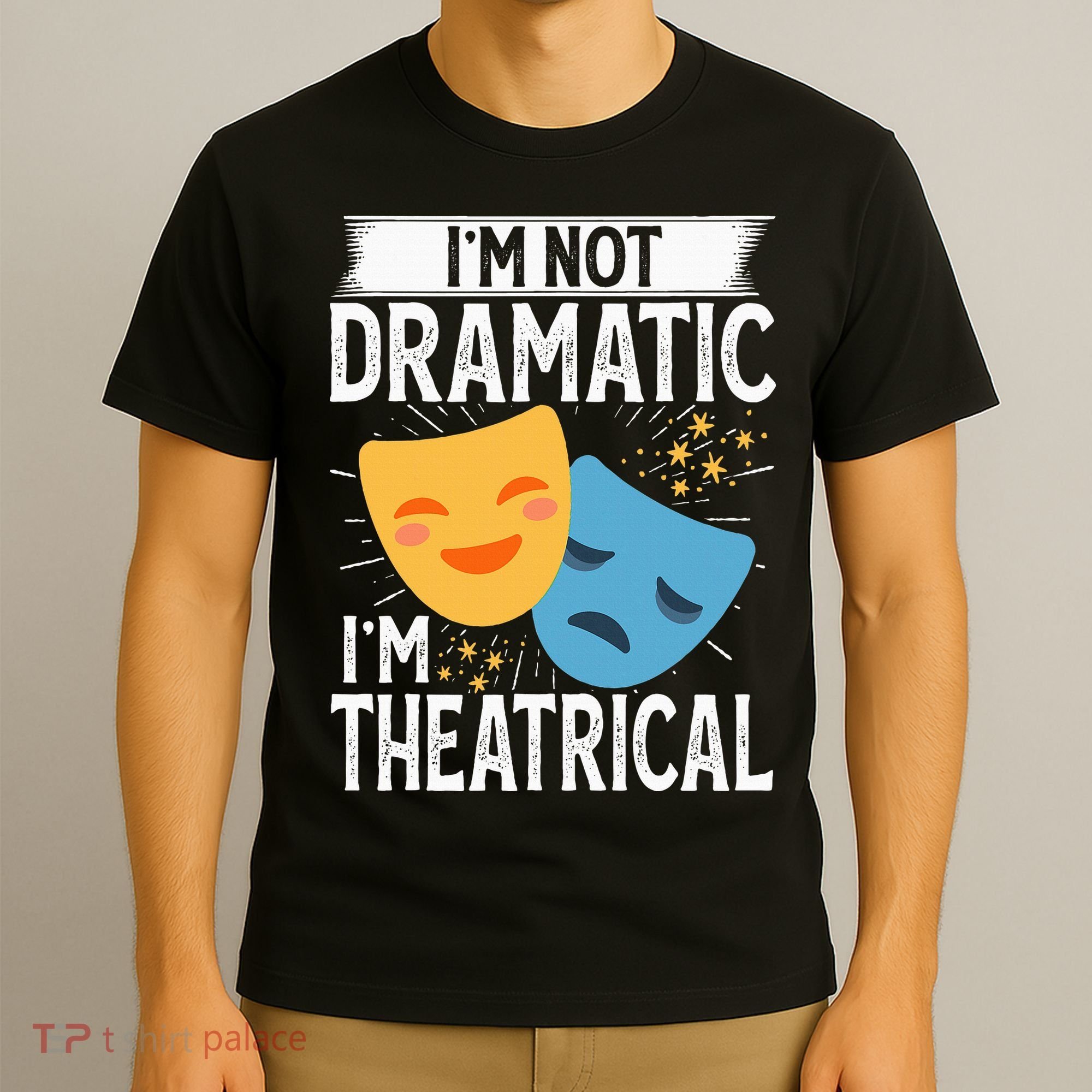 IM Not Dramatic IM Theatrical T-Shirt