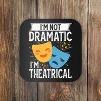 IM Not Dramatic IM Theatrical Coaster thumb 0