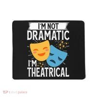IM Not Dramatic IM Theatrical Mousepad thumb 0