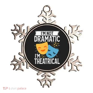 IM Not Dramatic IM Theatrical Ornament