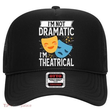 IM Not Dramatic IM Theatrical Hat