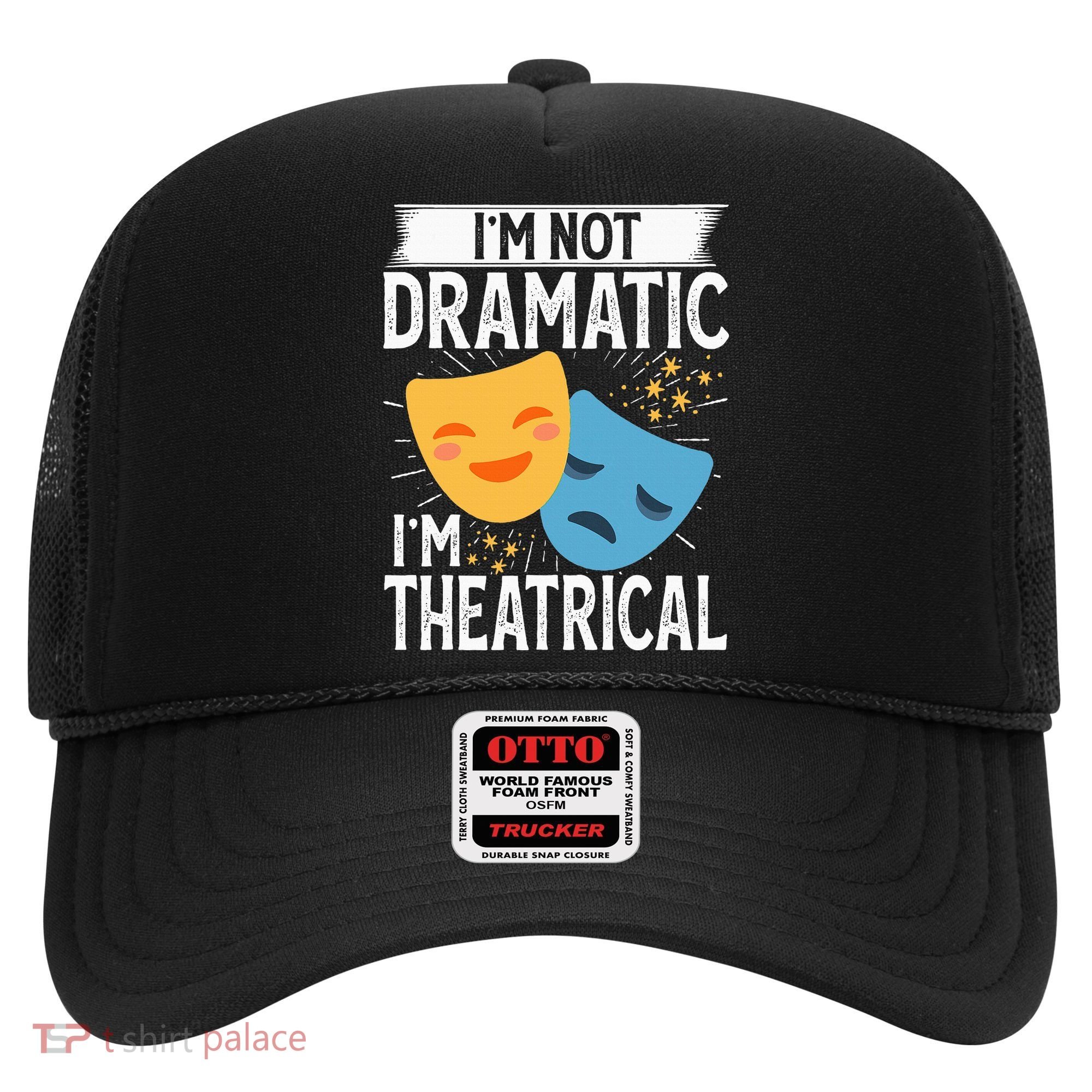 IM Not Dramatic IM Theatrical Hat