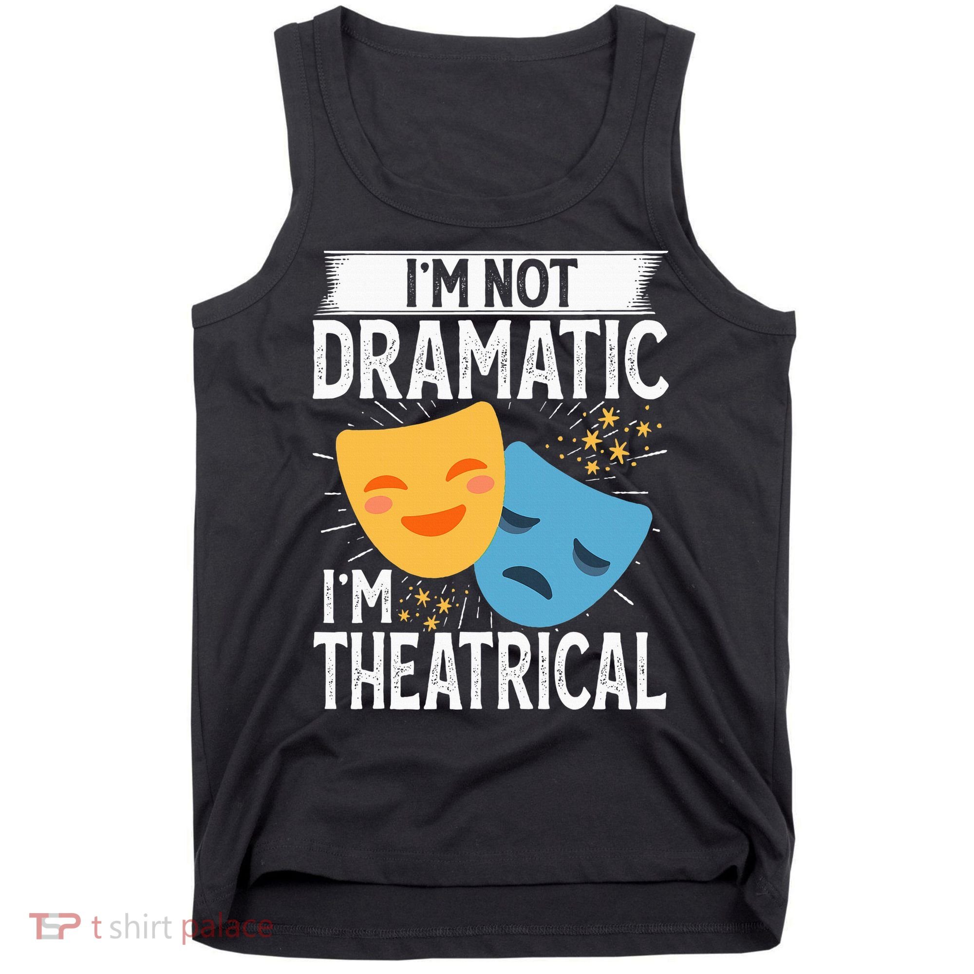 IM Not Dramatic IM Theatrical Tank Top