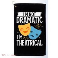 IM Not Dramatic IM Theatrical Golf Towel thumb 0
