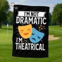 IM Not Dramatic IM Theatrical Golf Towel thumb 1