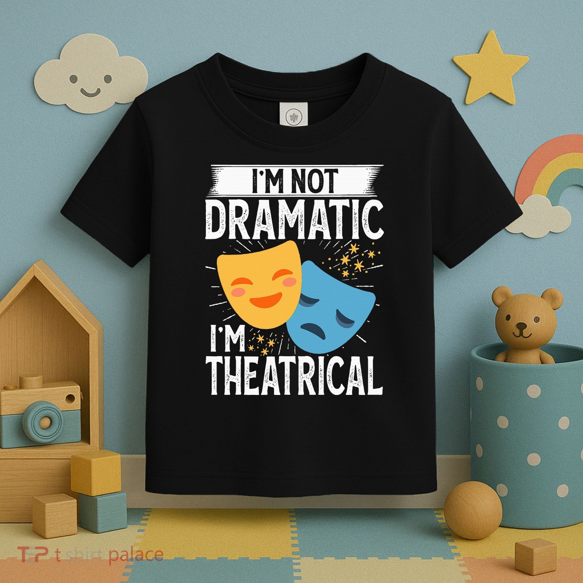 IM Not Dramatic IM Theatrical Toddler T-Shirt
