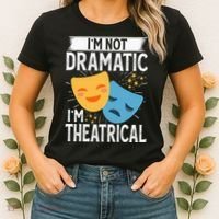 IM Not Dramatic IM Theatrical Women's T-Shirt thumb 2
