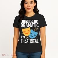 IM Not Dramatic IM Theatrical Women's T-Shirt thumb 4