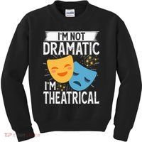 IM Not Dramatic IM Theatrical Kids Sweatshirt thumb 0