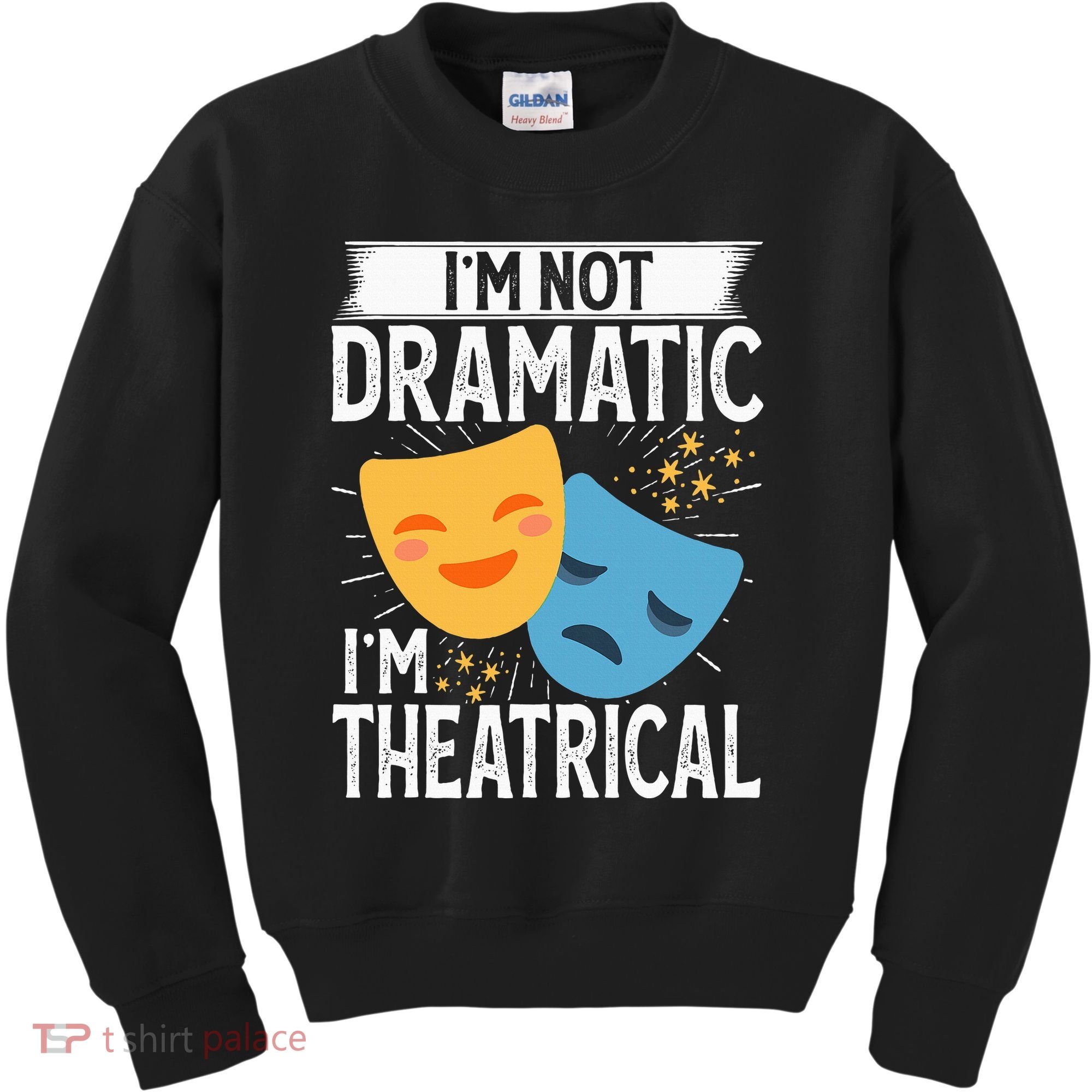 IM Not Dramatic IM Theatrical Kids Sweatshirt