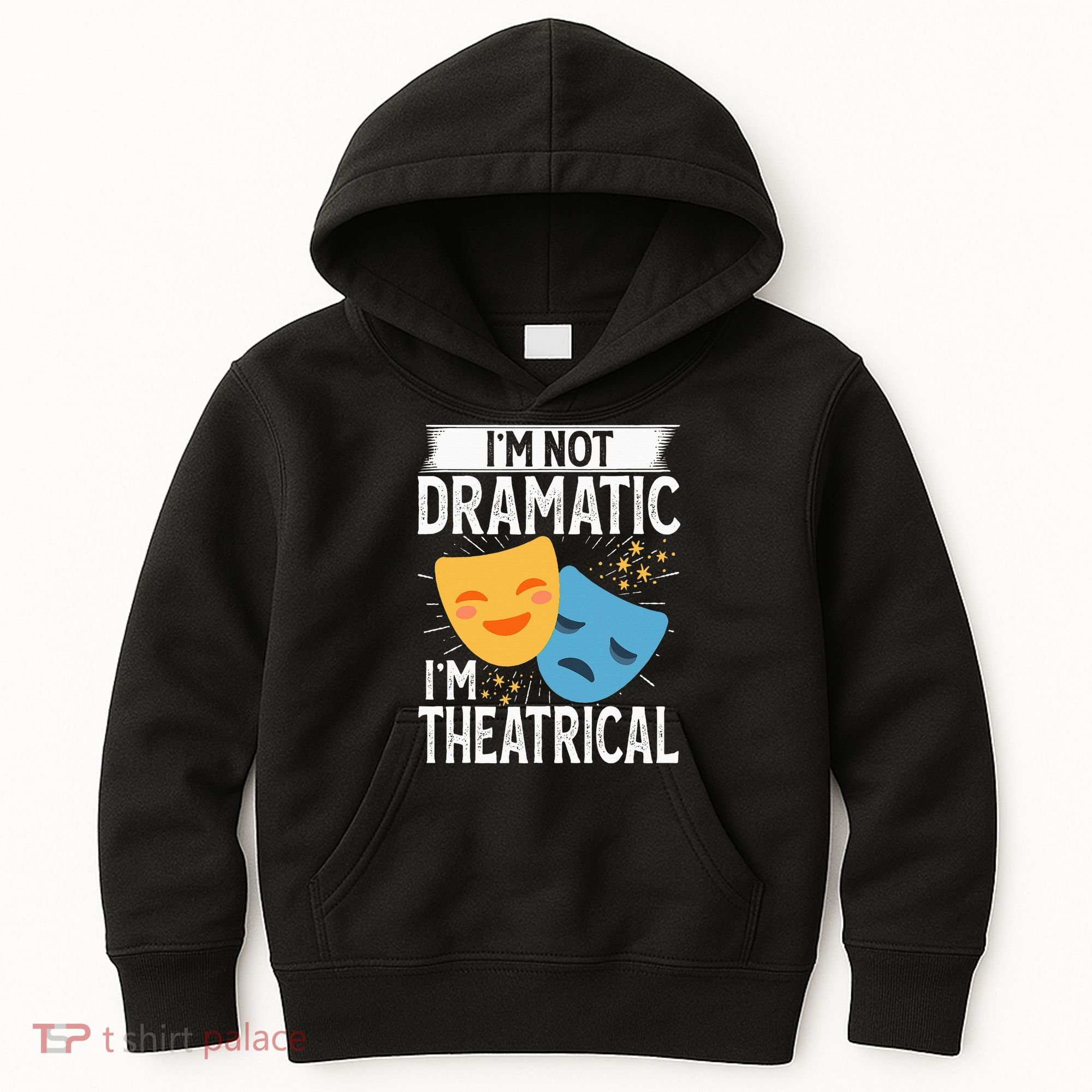IM Not Dramatic IM Theatrical Kids Hoodie