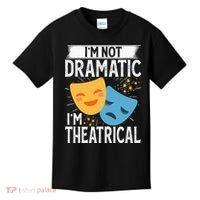 IM Not Dramatic IM Theatrical Kids T-Shirt thumb 0
