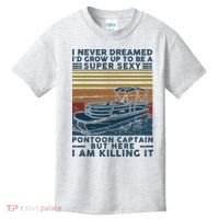 I Never Dreamed I'd Grow Up To Be A Super Sexy Pontoon Captain Kids T-Shirt thumb 0