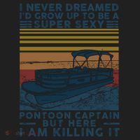 I Never Dreamed I'd Grow Up To Be A Super Sexy Pontoon Captain Women's Sweatshirt thumb 2