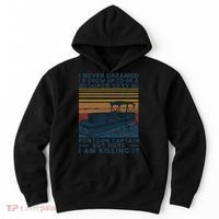 I Never Dreamed I'd Grow Up To Be A Super Sexy Pontoon Captain Hoodie thumb 0