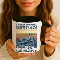 I Never Dreamed I'd Grow Up To Be A Super Sexy Pontoon Captain Coffee Mug thumb 3