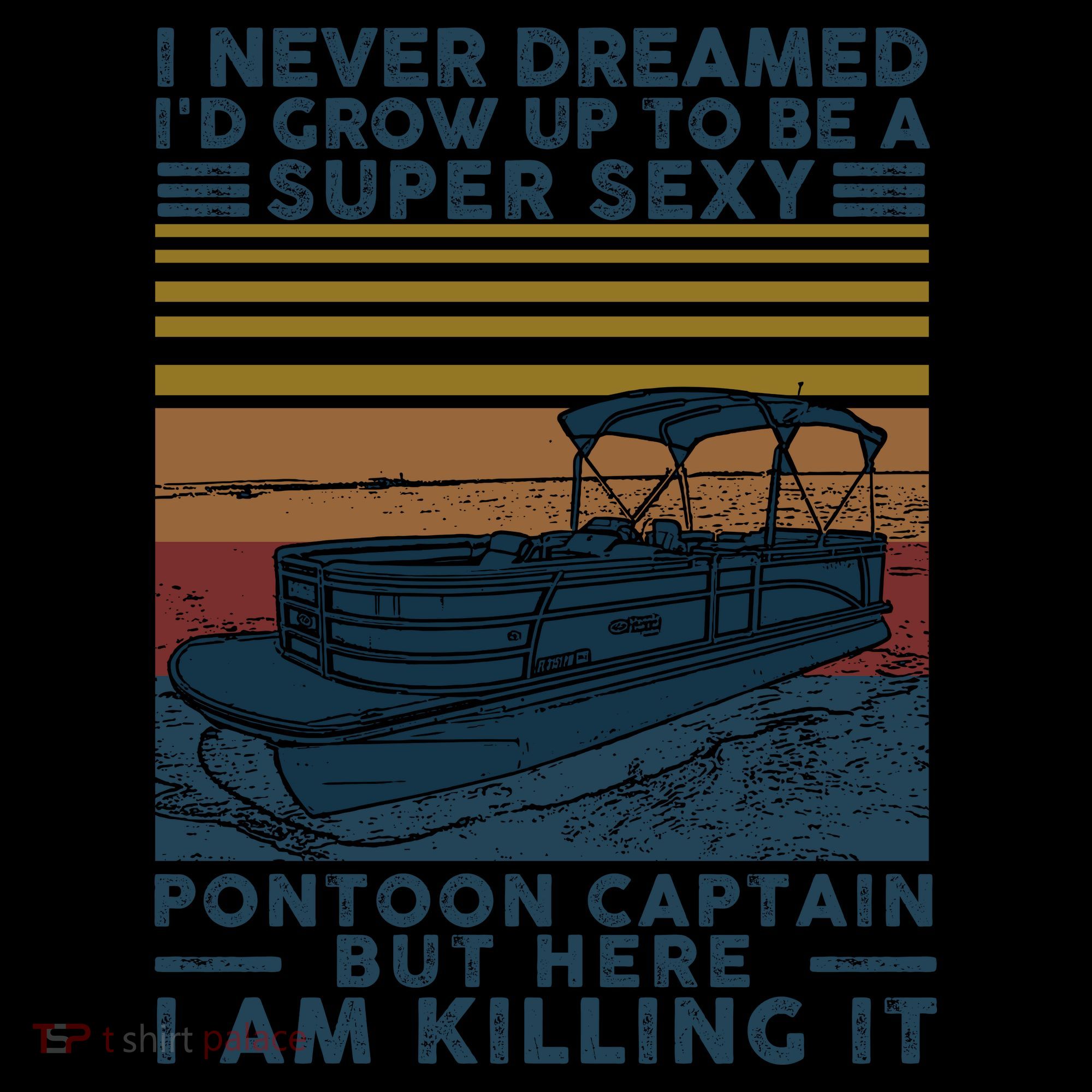 I Never Dreamed I'd Grow Up To Be A Super Sexy Pontoon Captain Coffee Mug