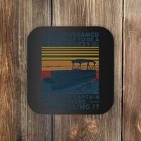 I Never Dreamed I'd Grow Up To Be A Super Sexy Pontoon Captain Coaster thumb 0