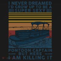 I Never Dreamed I'd Grow Up To Be A Super Sexy Pontoon Captain Women's Hoodie thumb 2