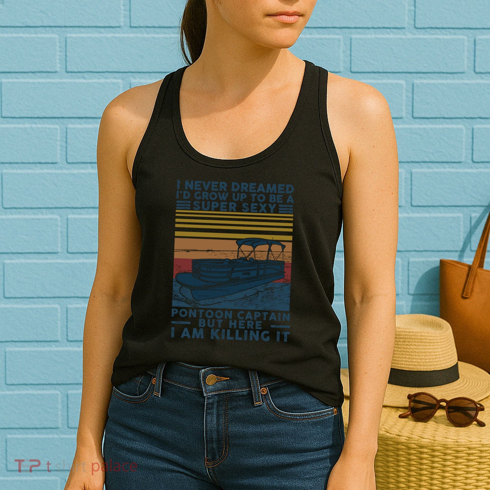 I Never Dreamed I'd Grow Up To Be A Super Sexy Pontoon Captain Women's Tank Top