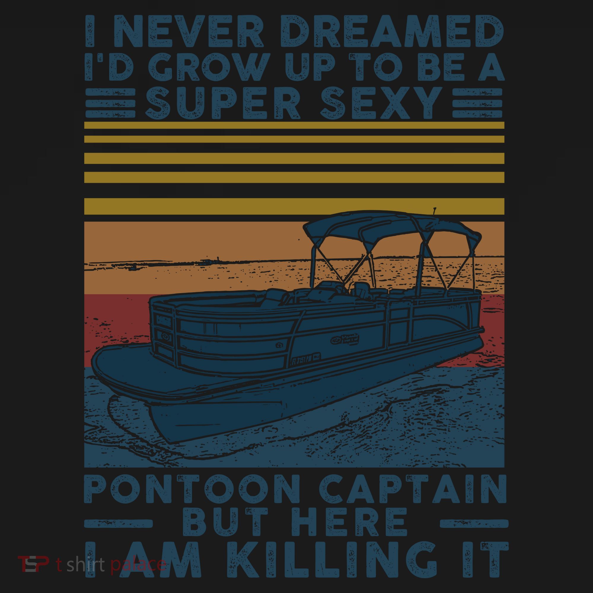 I Never Dreamed I'd Grow Up To Be A Super Sexy Pontoon Captain Women's Tank Top
