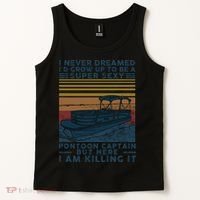 I Never Dreamed I'd Grow Up To Be A Super Sexy Pontoon Captain Tank Top thumb 2