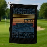 I Never Dreamed I'd Grow Up To Be A Super Sexy Pontoon Captain Golf Towel thumb 1