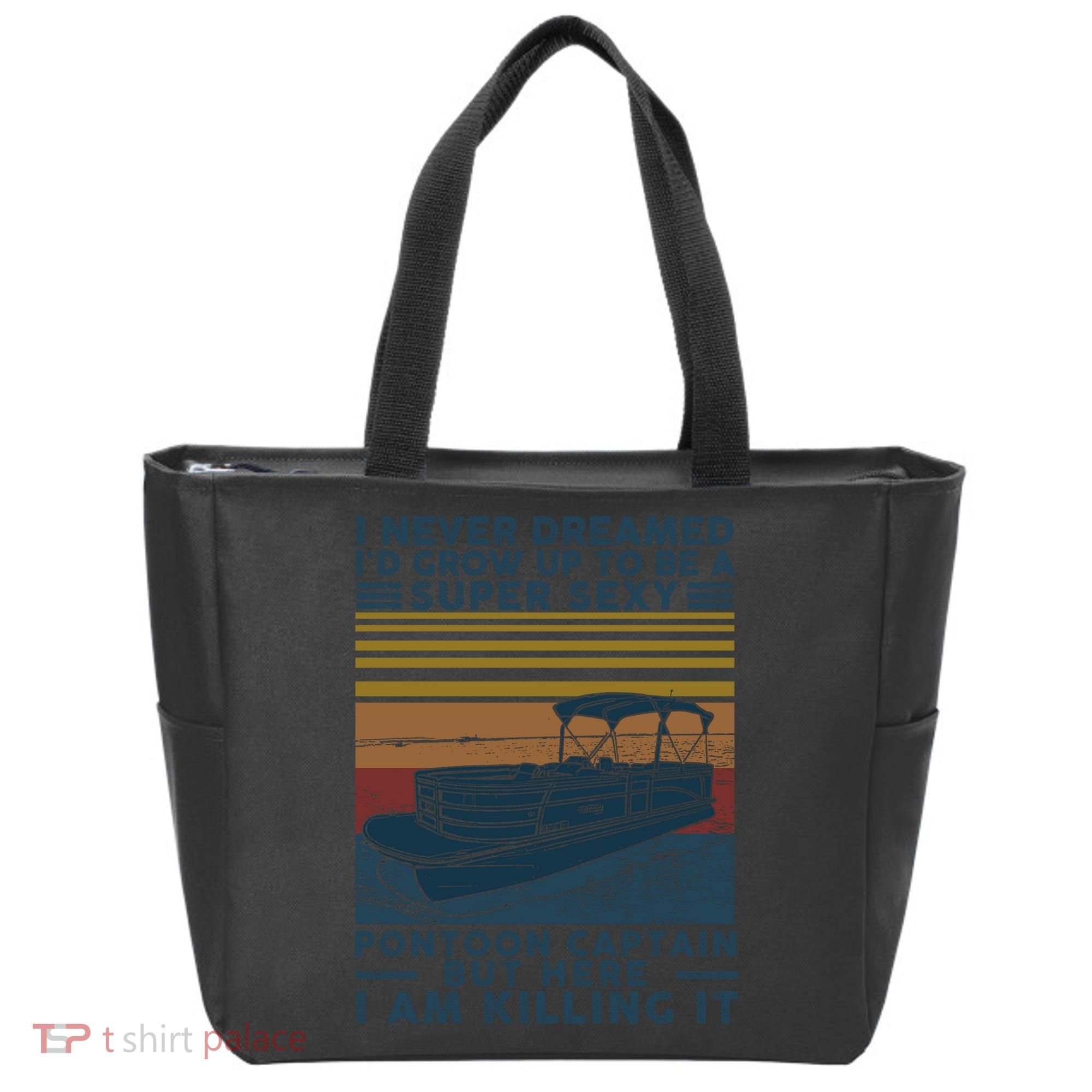 I Never Dreamed I'd Grow Up To Be A Super Sexy Pontoon Captain Tote Bag