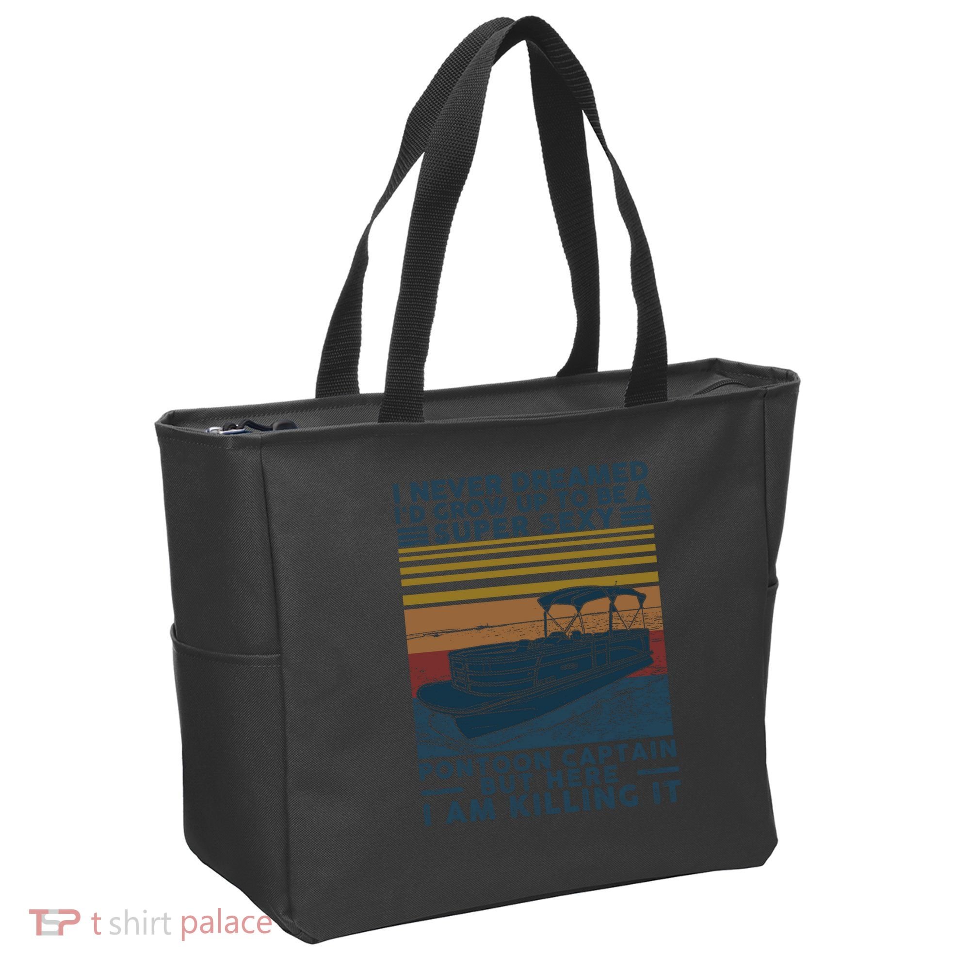 I Never Dreamed I'd Grow Up To Be A Super Sexy Pontoon Captain Tote Bag