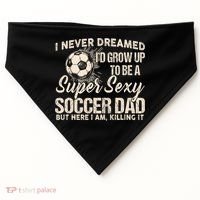 I Never Dreamed ID Grow Up To Be A Sexy Soccer Dad USA-Made Doggie Bandana thumb 0