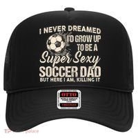 I Never Dreamed ID Grow Up To Be A Sexy Soccer Dad Hat thumb 0