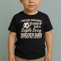 I Never Dreamed ID Grow Up To Be A Sexy Soccer Dad Toddler T-Shirt thumb 2