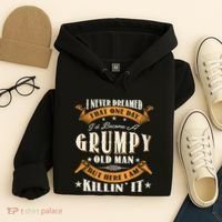 I Never Dreamed That I'd Become A Grumpy Old Man Grandpa Hoodie thumb 4
