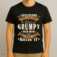 I Never Dreamed That I'd Become A Grumpy Old Man Grandpa T-Shirt thumb 3