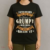 I Never Dreamed That I'd Become A Grumpy Old Man Grandpa T-Shirt thumb 4