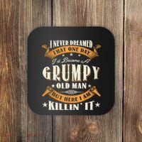 I Never Dreamed That I'd Become A Grumpy Old Man Grandpa Coaster thumb 0