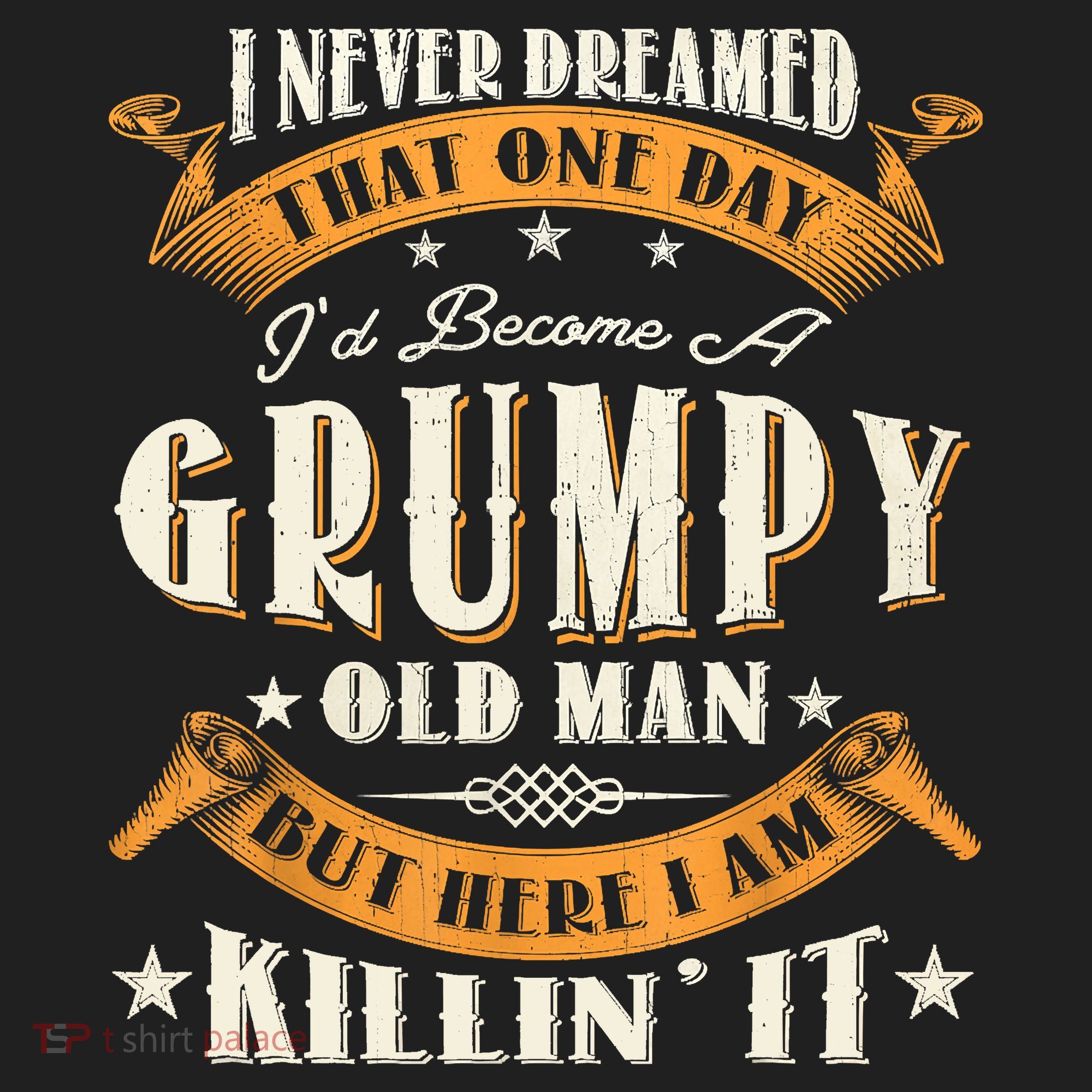 I Never Dreamed That I'd Become A Grumpy Old Man Grandpa Tumbler