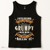 I Never Dreamed That I'd Become A Grumpy Old Man Grandpa Tank Top thumb 2